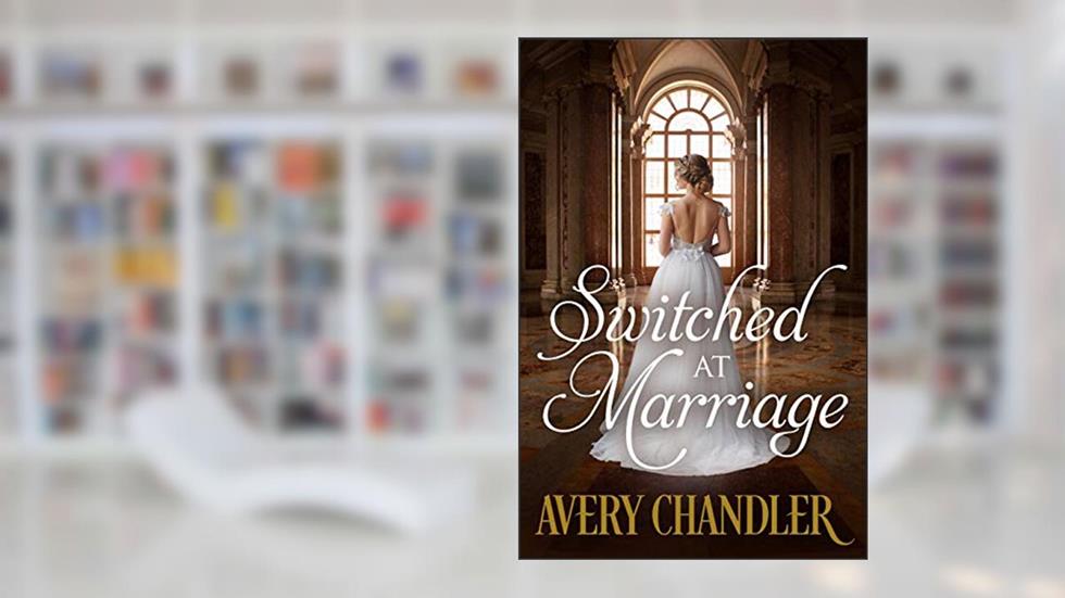 Switched at Marriage, written by Avery Chandler
