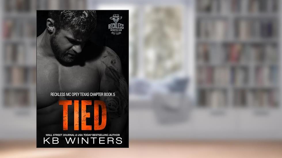 Tied: A Fake Marriage Motorcycle Club Romance (Reckless MC Opey Texas Chapter Book 5), written by KB Winters