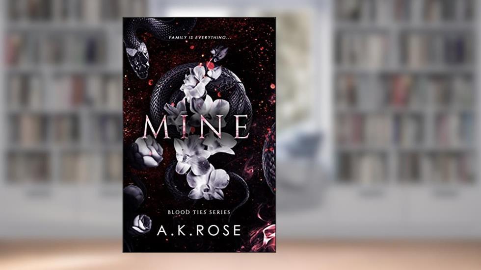 Mine (Blood Ties Book 1), written by A.K. Rose; Atlas Rose