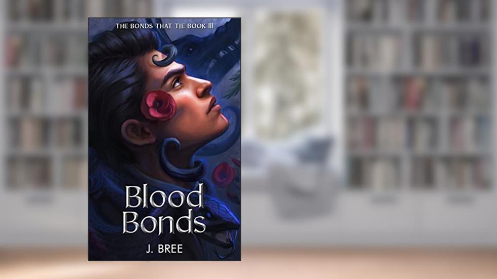 Blood Bonds (The Bonds that Tie Book 3), written by J Bree