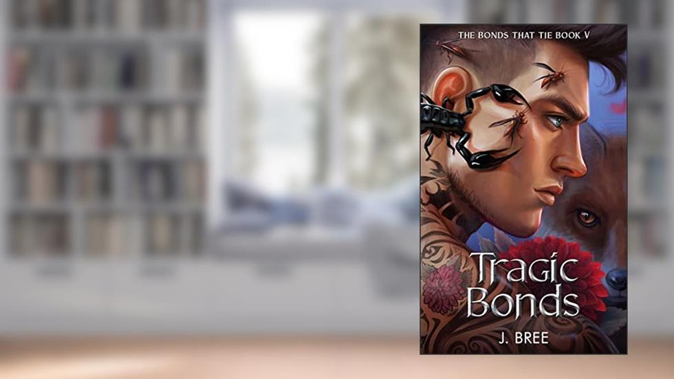Tragic Bonds (The Bonds that Tie Book 5), written by J Bree