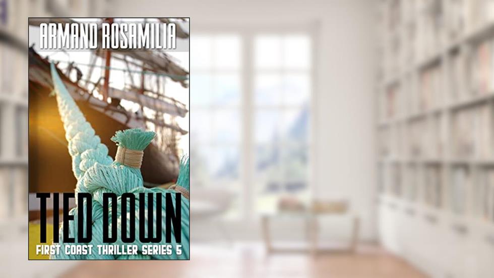 Tied Down (First Coast Thriller Series Book 5), written by Armand Rosamilia