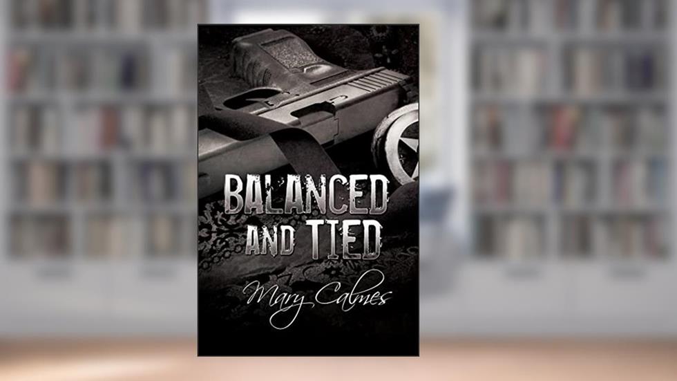 Balanced and Tied (Marshals Book 5), written by Mary Calmes