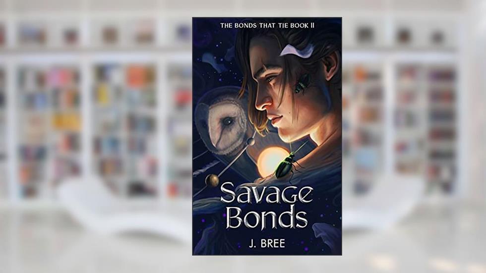 Savage Bonds (The Bonds that Tie Book 2), written by J Bree