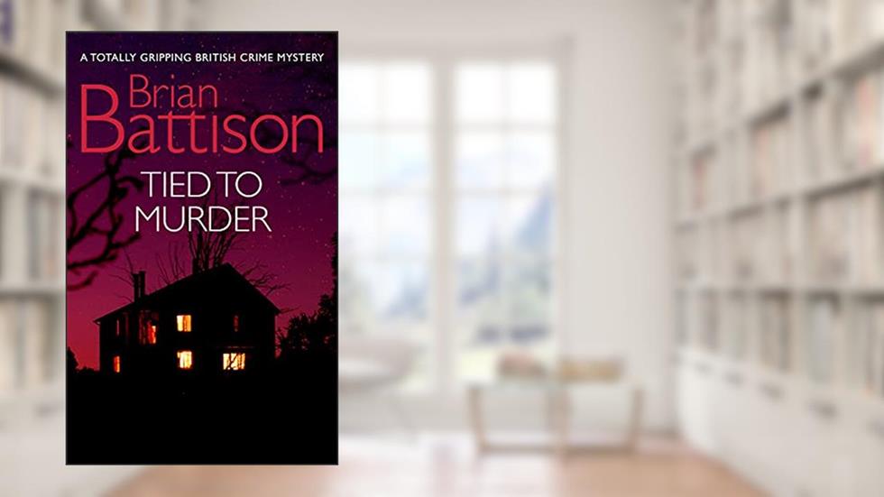 TIED TO MURDER a totally gripping British crime mystery (Detective Jim Ashworth Book 1), written by BRIAN BATTISON