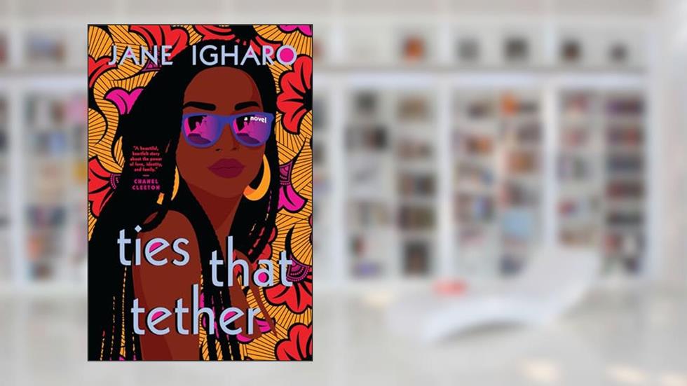 Ties That Tether, written by Jane Igharo