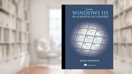 Cover from Learn Windows IIS in a Month of Lunches, written by Jason Helmick