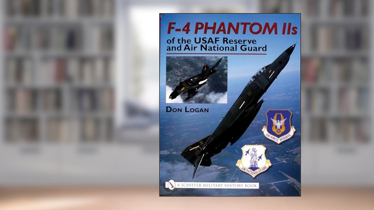 F-4 Phantom IIs of the USAF Reserve and Air National Guard (Schiffer Military History), written by Don Logan