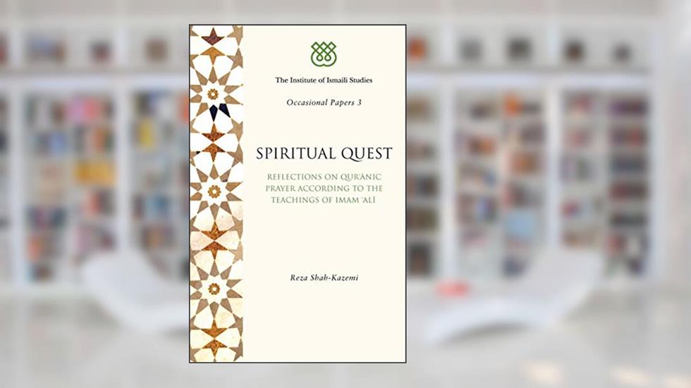 Spiritual Quest: Reflections on Quranic Prayer According to the Teachings of Imam Ali (I.I.S Occasional Papers), written by Reza Shah-Kazemi
