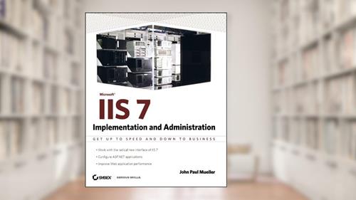 Cover from IIS 7 Implementation and Administration, written by John Paul Mueller