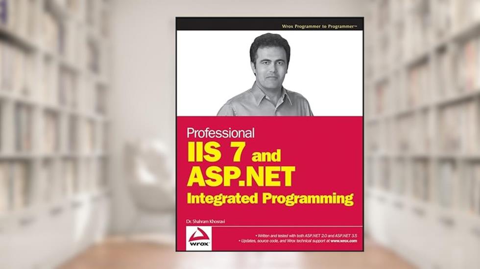 Professional IIS 7 and ASP.NET Integrated Programming, written by Shahram Khosravi