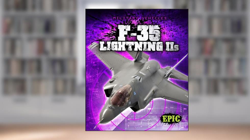 F-35 Lightning II S (Epic Books: Military Vehicles), written by Denny Von Finn
