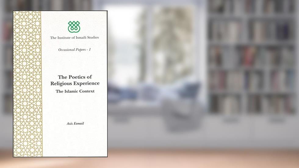 Poetics of Religious Experience: The Islamic Context (I.I.S Occasional Papers), written by Aziz Esmail