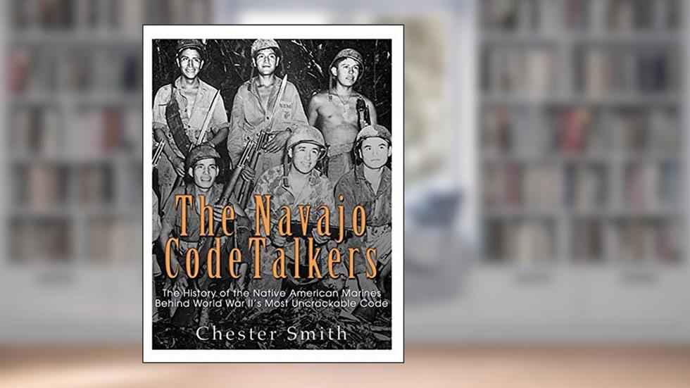 The Navajo Code Talkers: The History of the Native American Marines Behind World War II?s Most Uncrackable Code, written by Chester Smith
