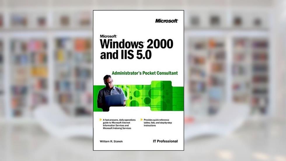 Microsoft Windows 2000 and IIS 5.0 Administrator's Pocket Consultant (Pro-Administration), written by William R. Stanek