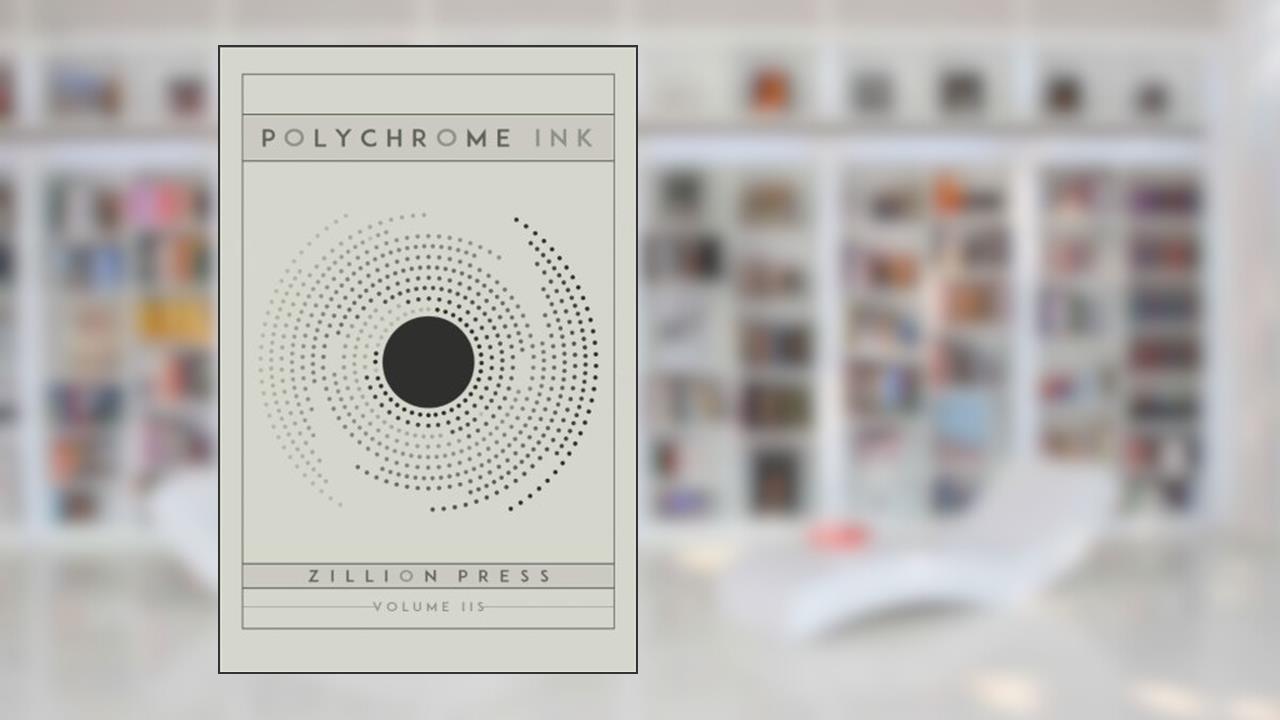 Polychrome Ink Volume IIS, written by Zillion Press