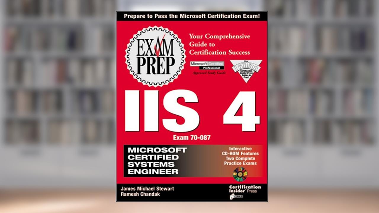 MCSE IIS 4 Exam Prep (Exam: 70-087), written by James Michael Stewart