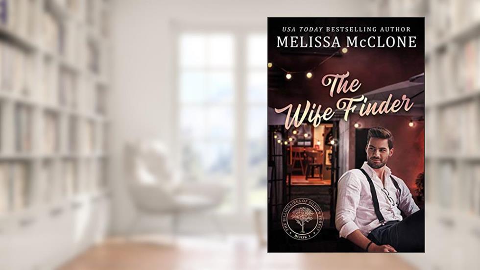 The Wife Finder (The Billionaires of Silicon Forest Book 1), written by Melissa McClone