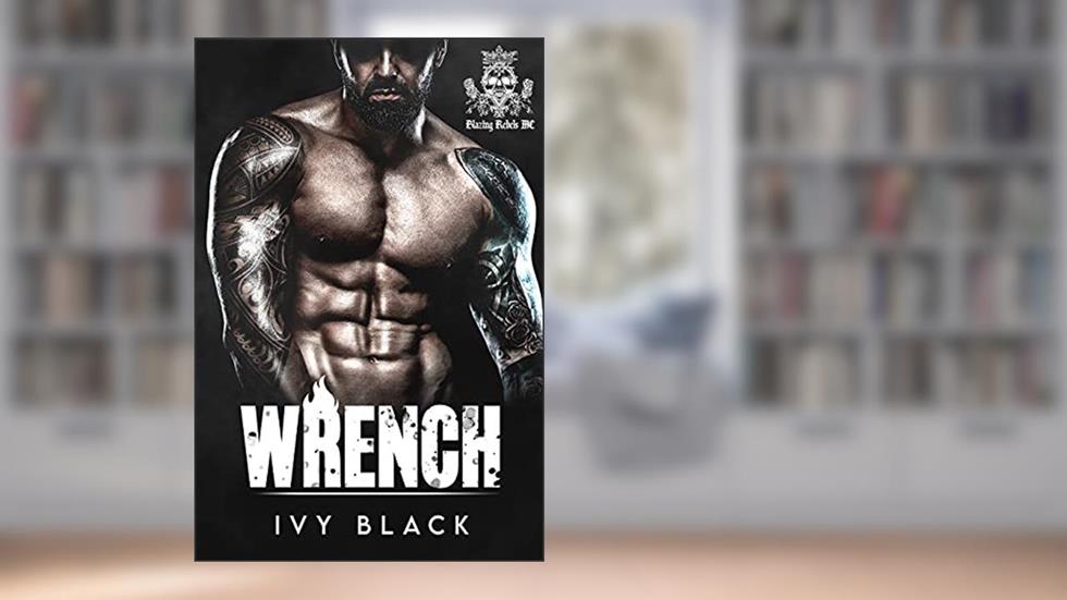 Wrench: MC Romance (Blazing Rebels Motorcycle Club Romance Book 1), written by Ivy Black