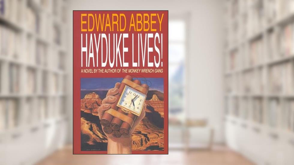Hayduke Lives!, written by Edward Abbey