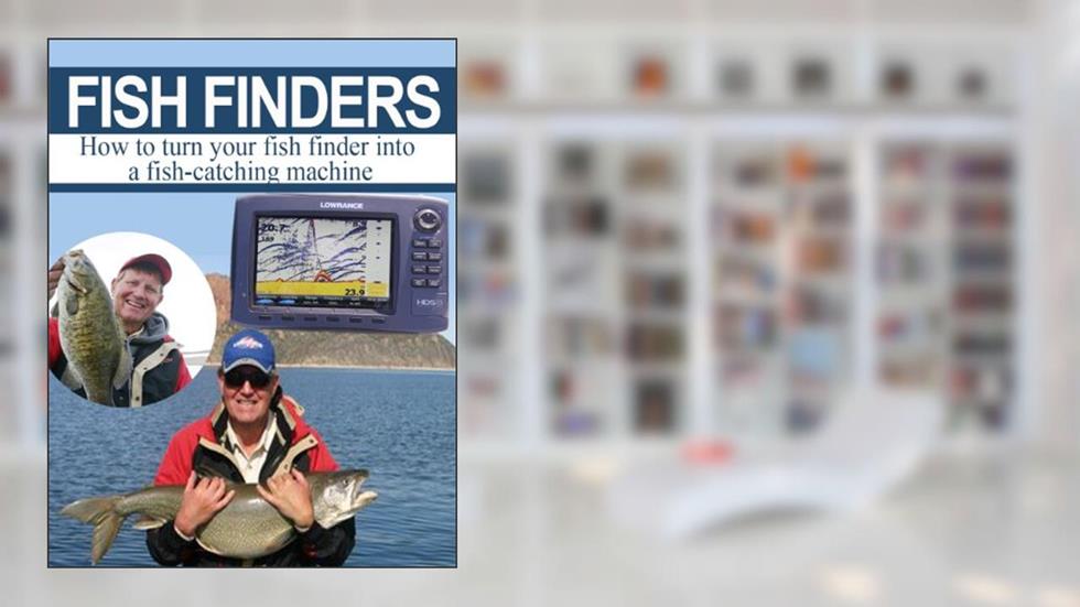 Fish Finders -- How to turn your fish finder into a fish catching machine -- Buy It Now, written by Don Allphin