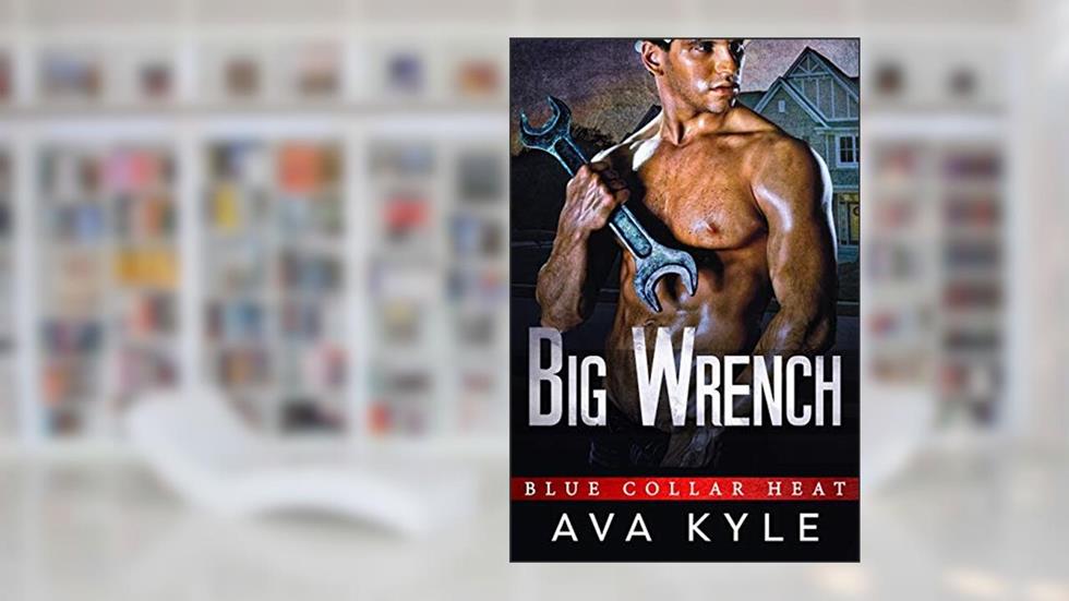 Big Wrench (Blue Collar Heat Book 2), written by Ava Kyle