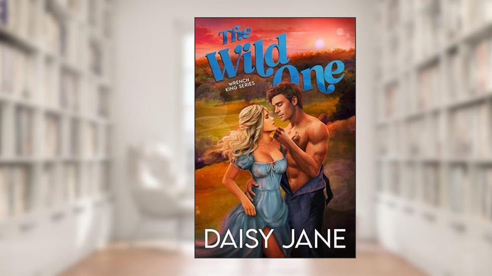 The Wild One: A Reverse Age Gap Romance (Wrench Kings Book 1), written by Daisy Jane