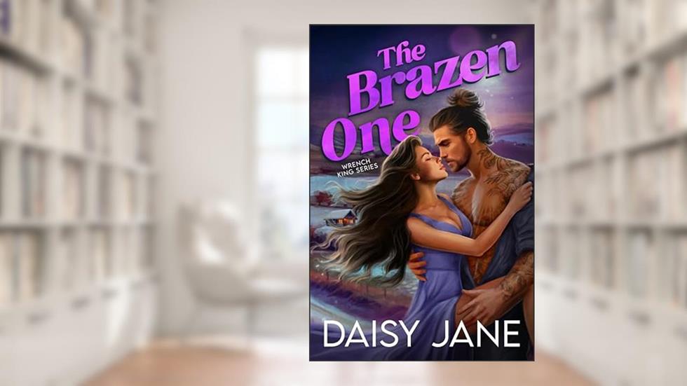 The Brazen One: A Grumpy Sunshine Romance (Wrench Kings Book 2), written by Daisy Jane