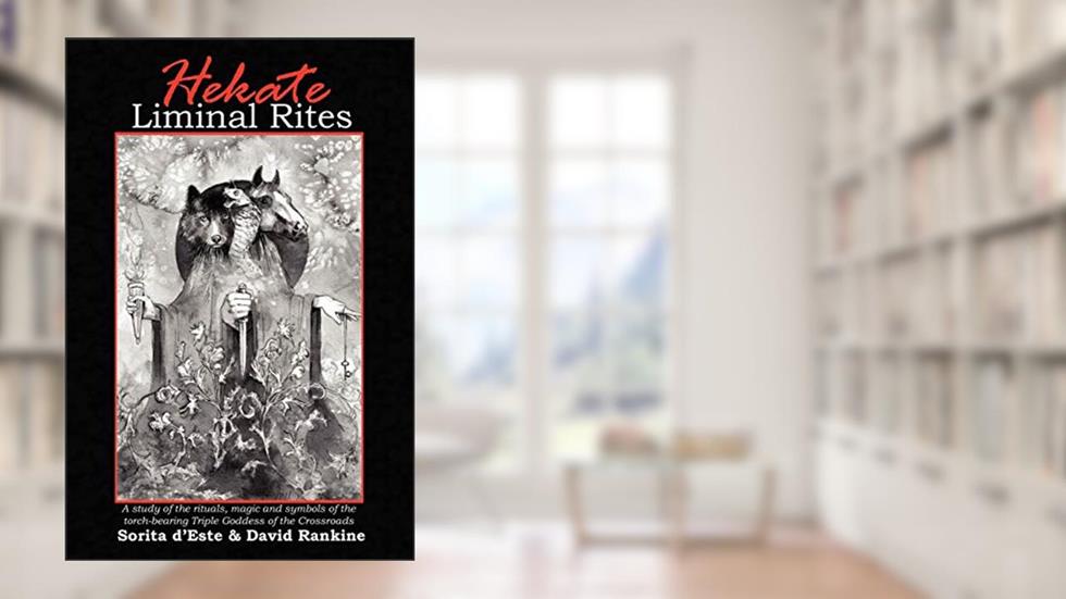 Hekate Liminal Rites: A Study of the rituals, magic and symbols of the torch-bearing Triple Goddess of the Crossroads, written by Sorita D'Este; David Rankine