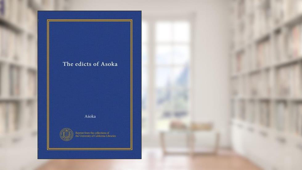 The edicts of Asoka (Vol-1), written by . Asoka