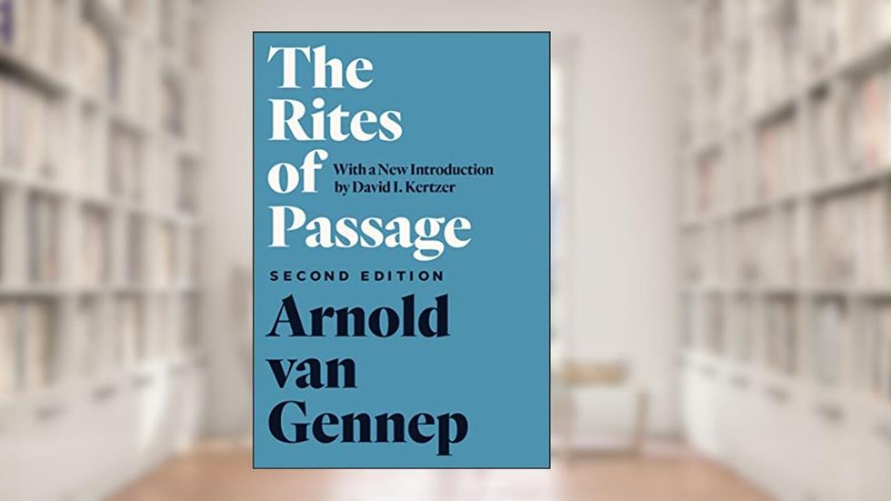 The Rites of Passage, written by Arnold van Gennep