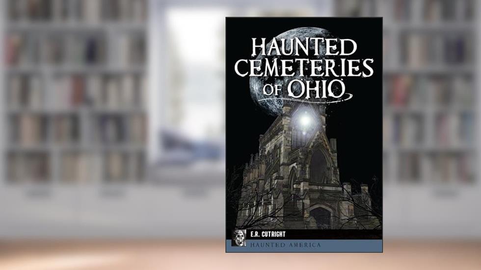 Haunted Cemeteries of Ohio (Haunted America), written by Earnest R. Cutright