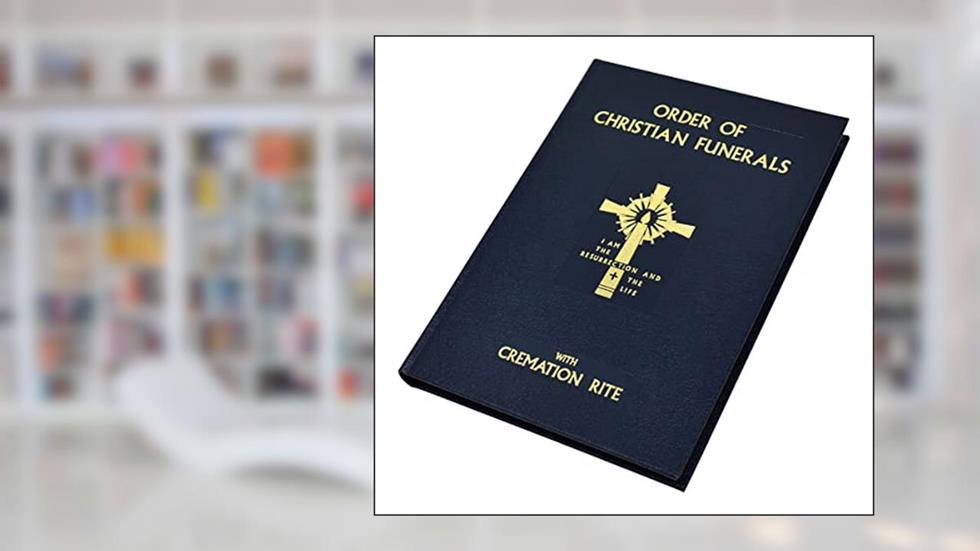 Order of Christian Funerals: With Cremation Rite [Hardcover] International Commission on English in the Liturgy, written by International Commission on English in the Liturgy
