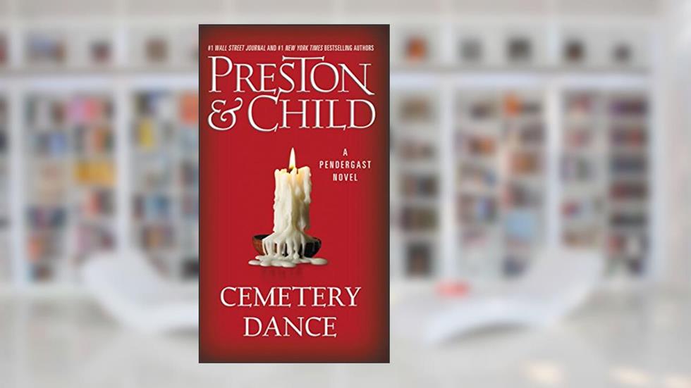 Cemetery Dance (Pendergast Book 9), written by Douglas Preston; Lincoln Child