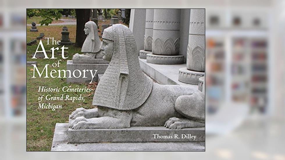 The Art of Memory: Historic Cemeteries of Grand Rapids, Michigan (Painted Turtle Press), written by Thomas R. Dilley