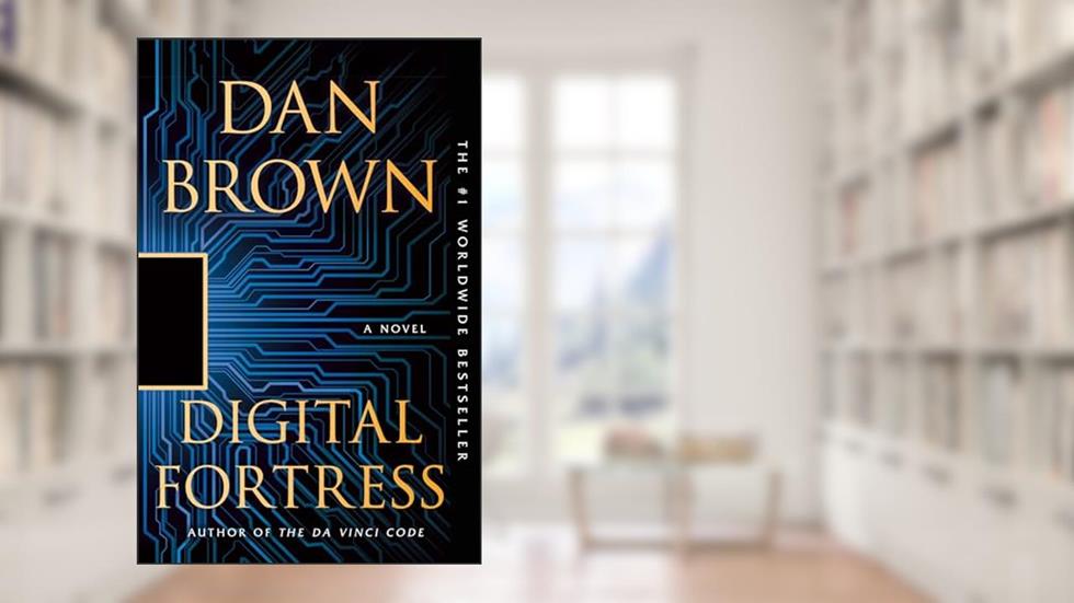 Digital Fortress: A Thriller, written by Dan Brown