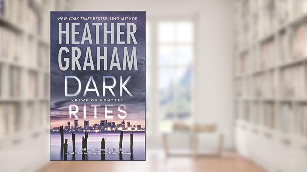 Dark Rites: A Paranormal Romance Novel (Krewe of Hunters Book 22), written by Heather Graham