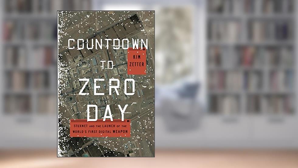 Countdown to Zero Day: Stuxnet and the Launch of the World's First Digital Weapon, written by Kim Zetter