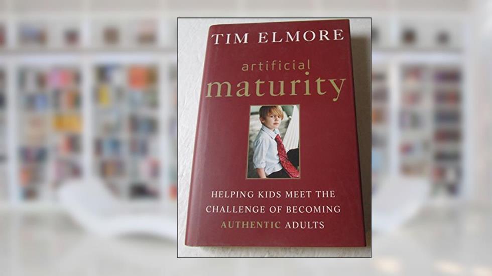 Artificial Maturity: Helping Kids Meet the Challenge of Becoming Authentic Adults, written by Tim Elmore