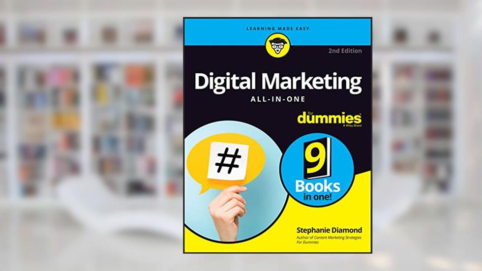 Digital Marketing All-In-One For Dummies (For Dummies (Business & Personal Finance)), written by Stephanie Diamond