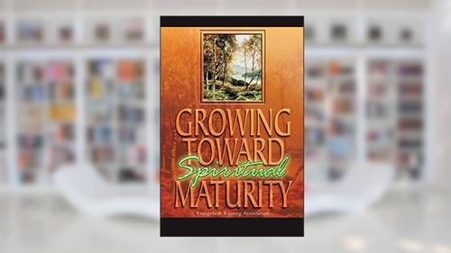 Cover from Growing Toward Spiritual Maturity, written by Gary C. Newton; Evangelical Training Association