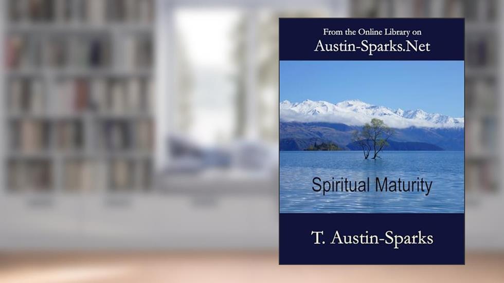 Spiritual Maturity, written by T. Austin-Sparks