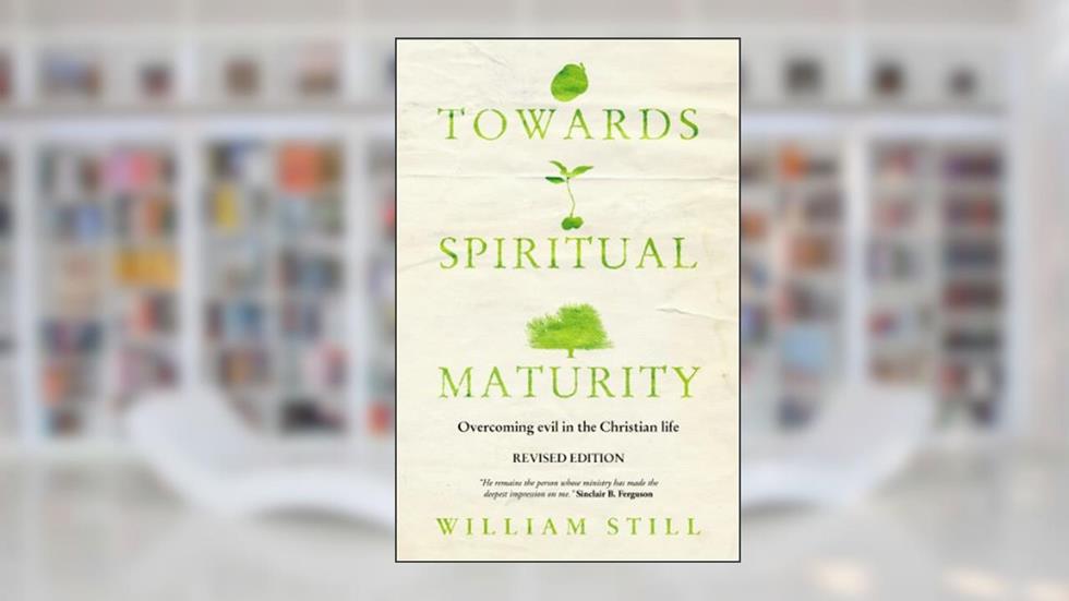Towards Spiritual Maturity, written by William Still