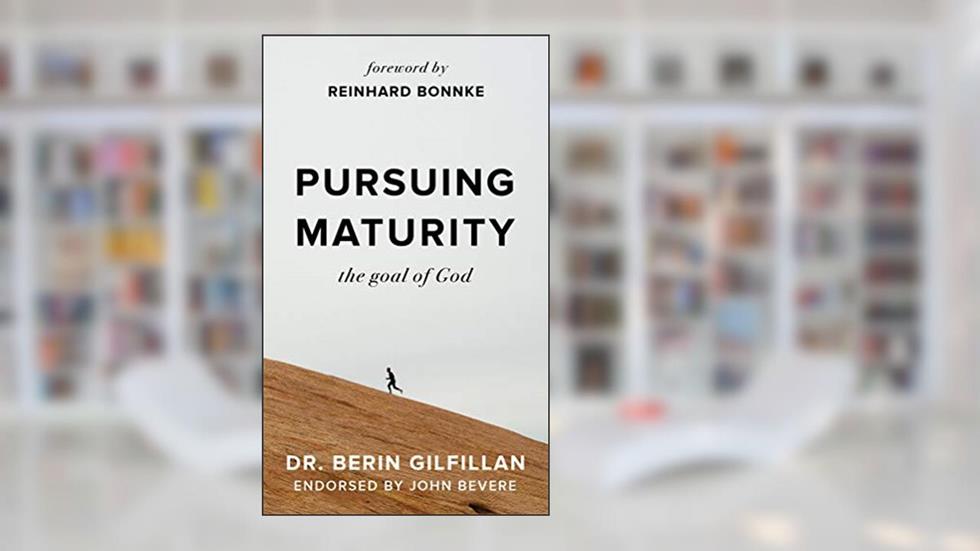 Pursuing Maturity: The Goal of God, written by Berin Gilfillan