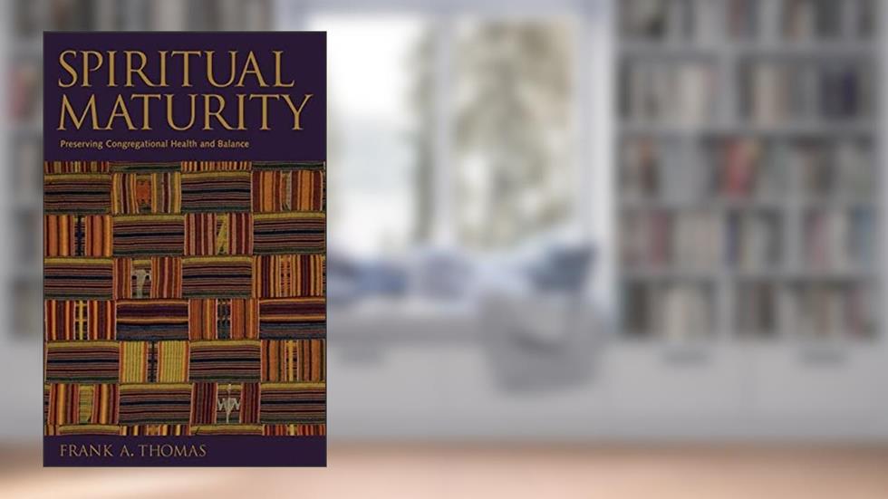 Spiritual Maturity: Preserving Congregational Health and Balance (Prisms), written by Frank A. Thomas