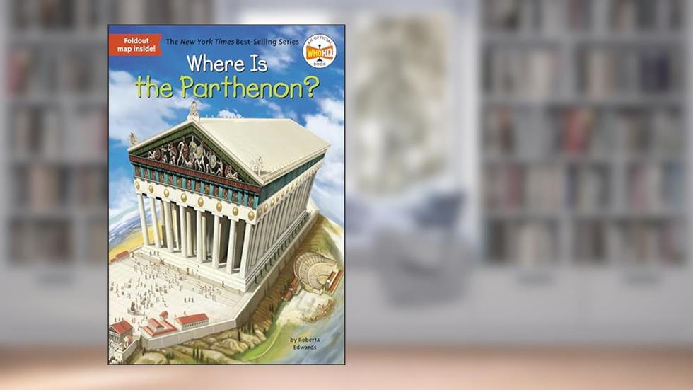 Where Is the Parthenon?, written by Roberta Edwards; Who HQ