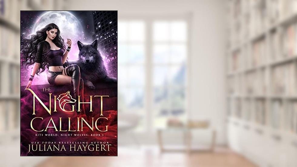 The Night Calling (Rite World: Night Wolves Book 1), written by Juliana Haygert; Rite World