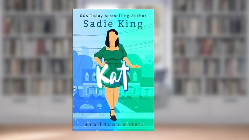 Kat: A Curvy Girl Age Gap Romance (Small Town Sisters Book 5), written by Sadie King