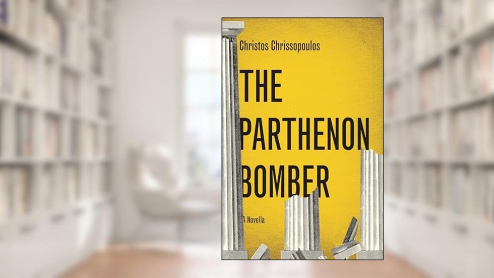 The Parthenon Bomber: A Novella, written by Christos Chrissopoulos