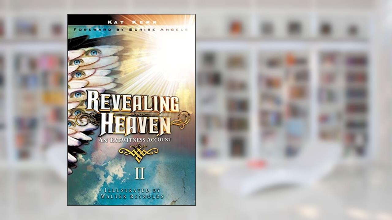 Revealing Heaven II, written by Kat Kerr